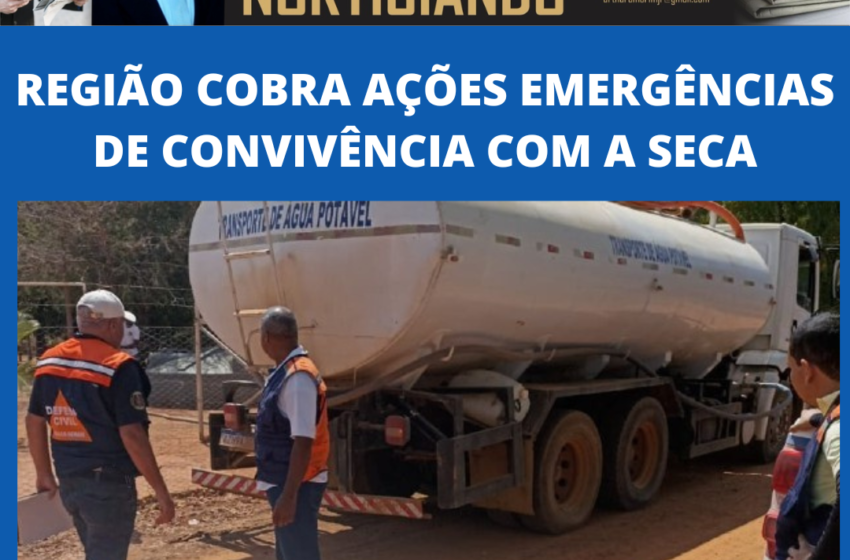  NORTICIANDO: REGIÃO COBRA AÇÕES EMERGÊNCIAIS DE CONVIVÊNCIA COM A SECA