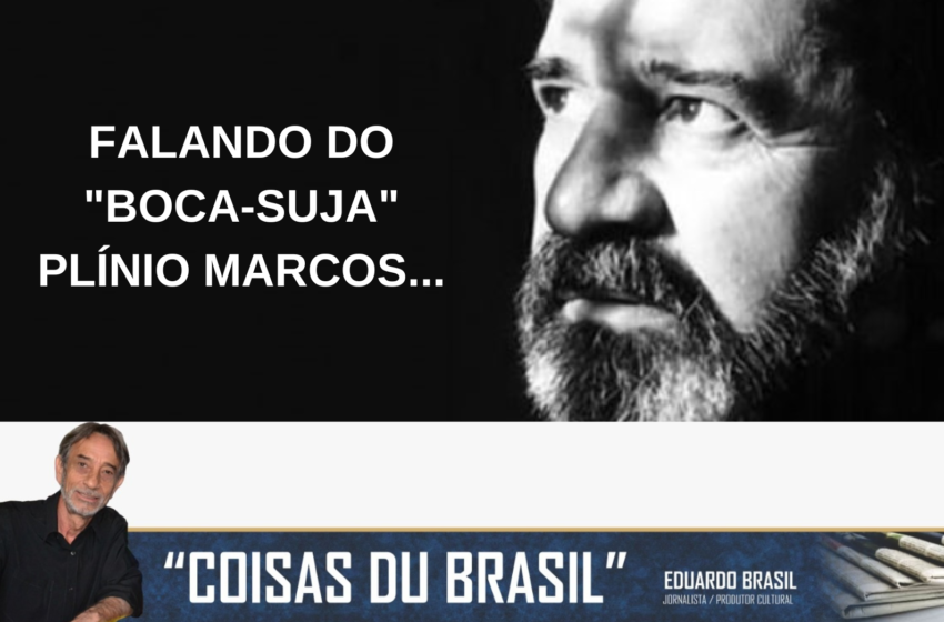  FALANDO DO “BOCA-SUJA” PLÍNIO MARCOS…